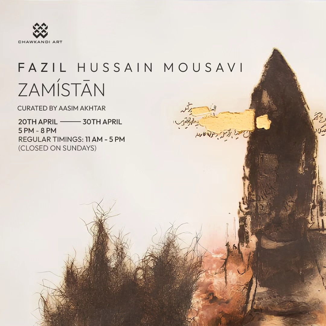 Chawkandi Art Gallery is delighted to present Fazil Hussain Mousavi’s Zamístān. — image 1