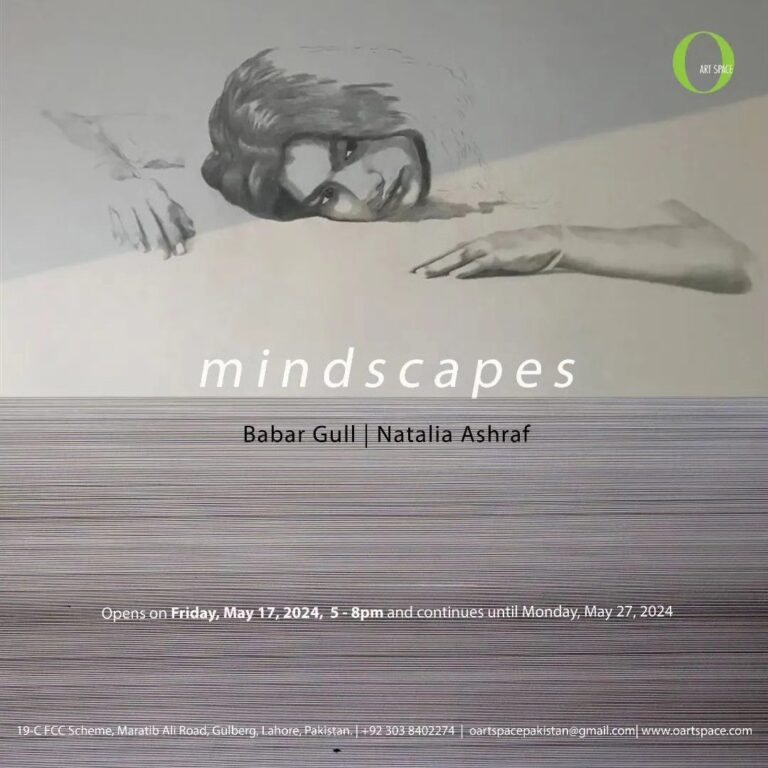 MINDSCAPES: A Two Person show by Babar Gull and Natalia Ashraf featuring new works, opens on Friday, May 17th, 2024, at O Art Space, Lahore.