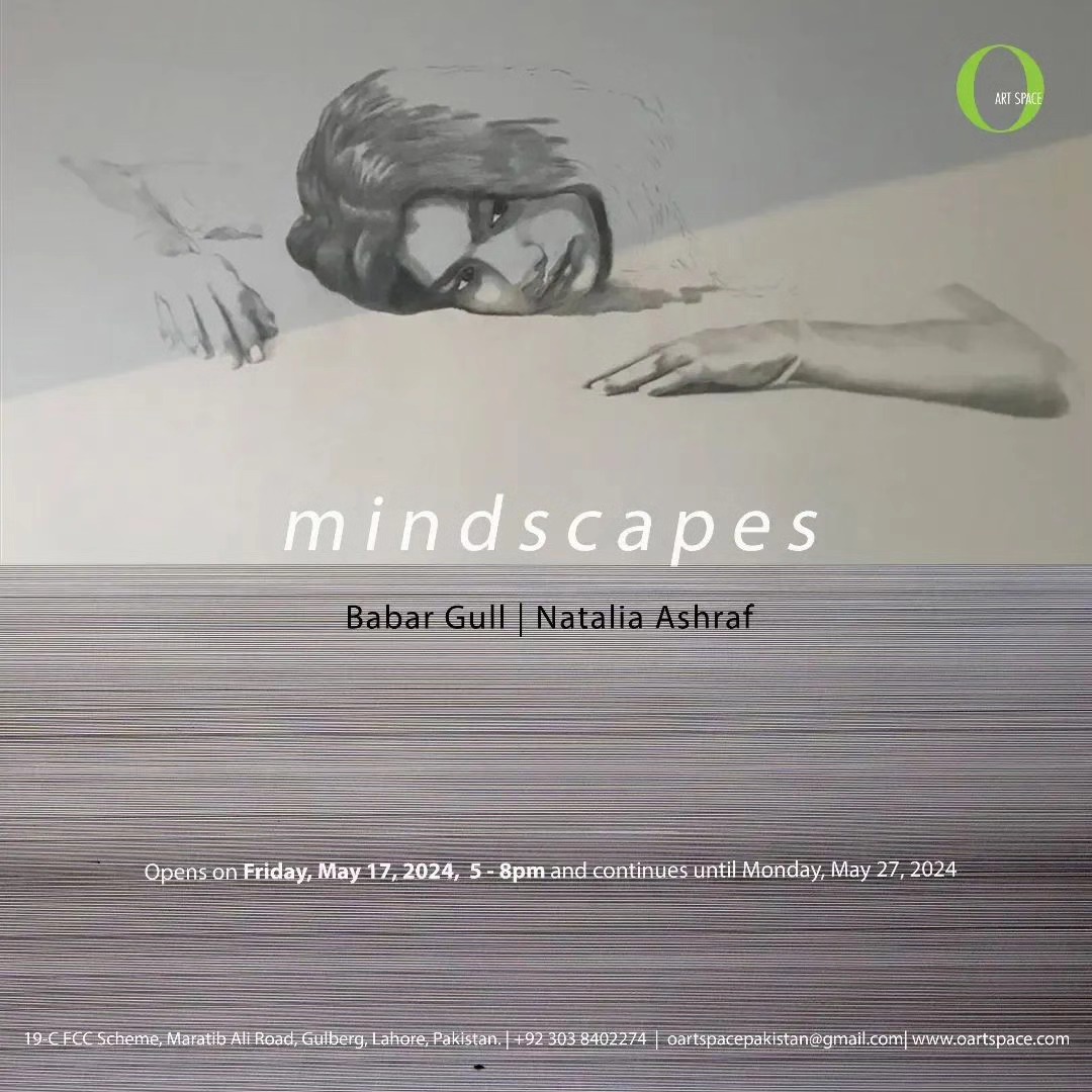 MINDSCAPES: A Two Person show by Babar Gull and Natalia Ashraf featuring new works, opens on Friday, May 17th, 2024, at O Art Space, Lahore.