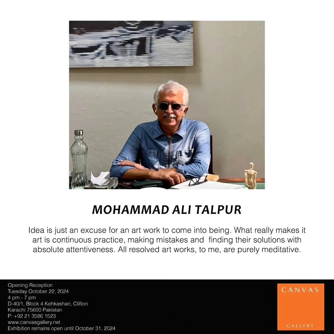 A solo show of artist and educationist Mohammad Ali Talpur , opens on Tuesday , October 22nd 2024 from 4 pm - 7 pm at Canvas Gallery. — image 2. Photo Credit: Sumair Mustansar Tarar @sumairtarar