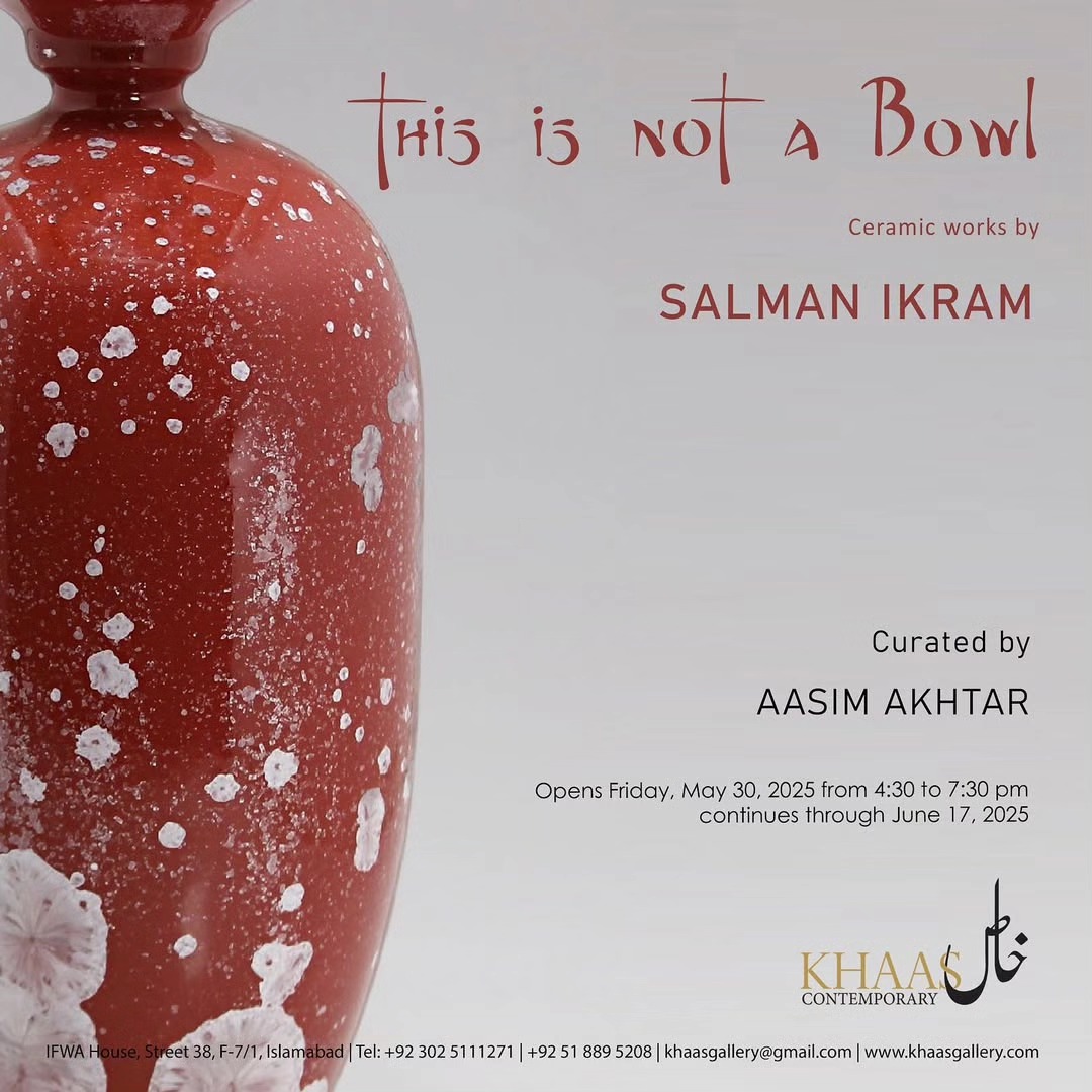 Khaas Contemporary is pleased to announce its upcoming solo show ‘This is not a Bowl’